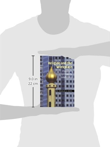 Religion and the Workplace: Pluralism, Spirituality, Leadership