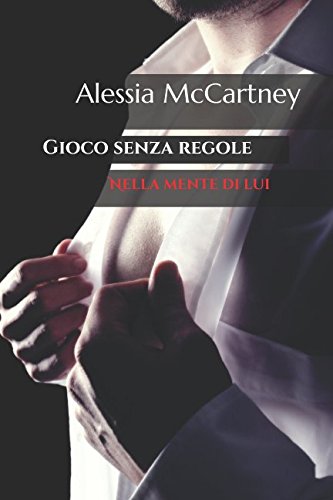 Gioco senza regole: Nella mente di lui (Italian Edition)