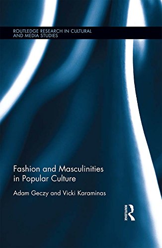 Fashion and Masculinities in Popular Culture (Routledge Research in Cultural and Media Studies Book 113)
