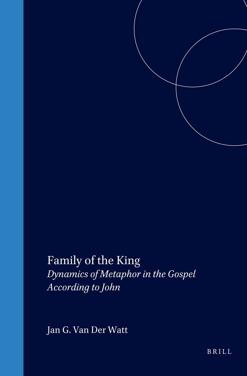 Family of the King: Dynamics of Metaphor in the Gospel According to John (Biblical Interpretation)