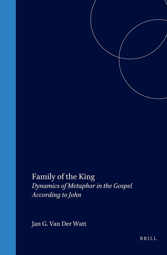 Family of the King: Dynamics of Metaphor in the Gospel According to John (Biblical Interpretation)