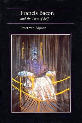 Francis Bacon and the Loss of Self (Essays in Art and Culture)