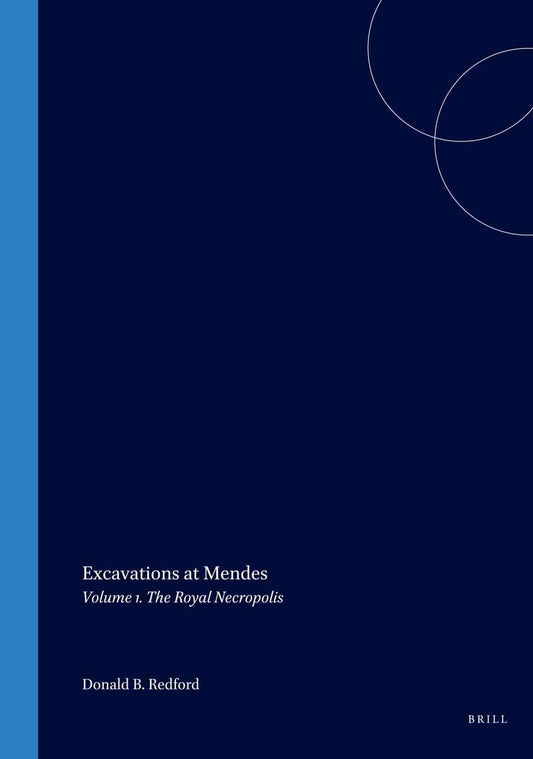 Excavations at Mendes: Volume 1. the Royal Necropolis (Culture and History of the Ancient Near East)