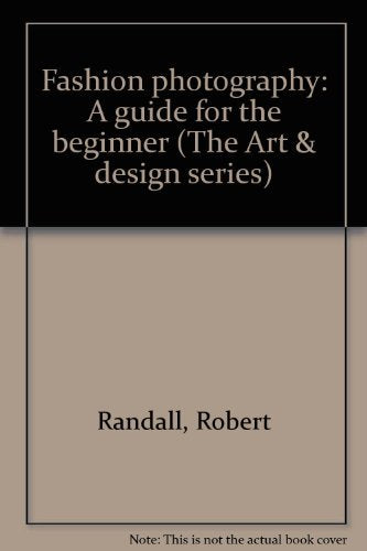 Fashion photography: A guide for the beginner (The Art & design series)