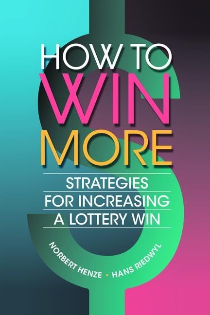 How to Win More: Strategies for Increasing a Lottery Win