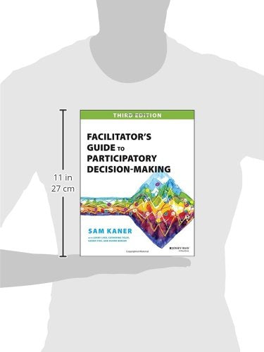 Facilitator's Guide to Participatory Decision-Making (Jossey-Bass Business & Management)