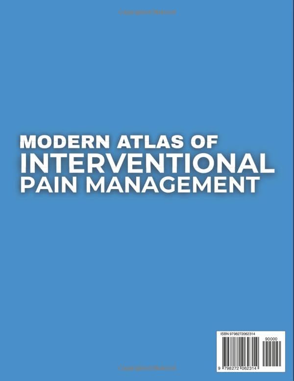 Modern Atlas Of Interventional Pain Management: A Step-by-Step Guide to 200+ Evidence-Based Procedures with Advanced Imaging Techniques.