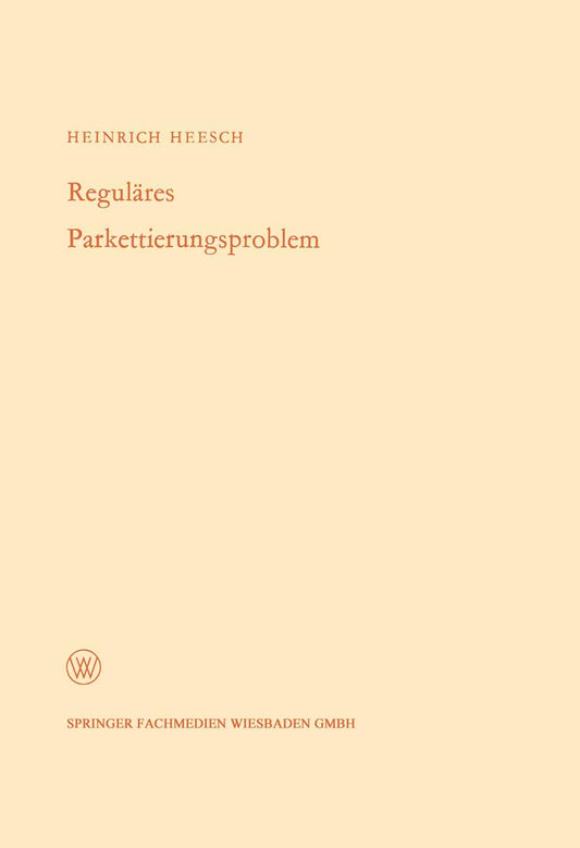 Reguläres Parkettierungsproblem (Arbeitsgemeinschaft für Forschung des Landes Nordrhein-Westfalen, 172) (German Edition)