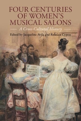 Four Centuries of Women's Musical Salons: A Cross-Cultural History