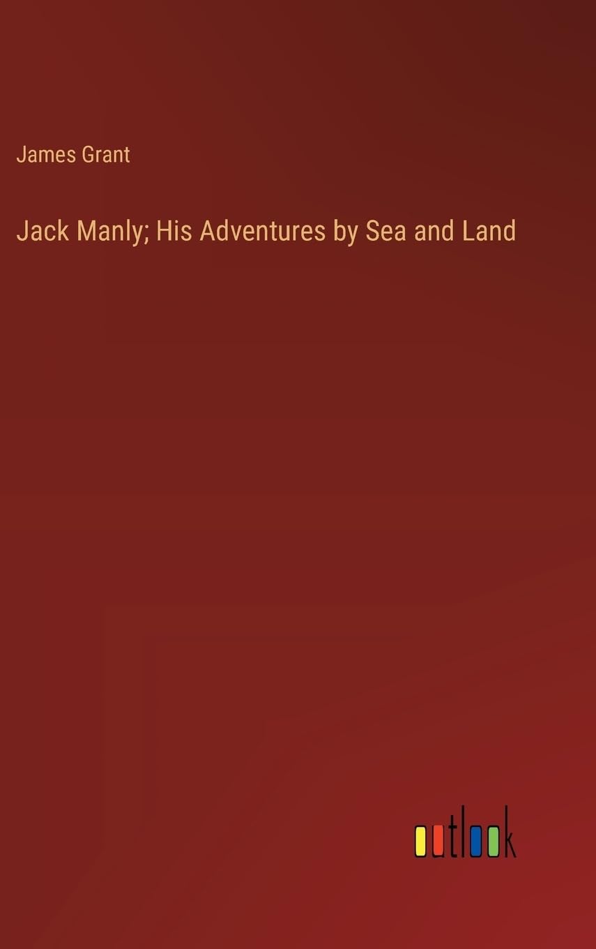 Jack Manly; His Adventures by Sea and Land