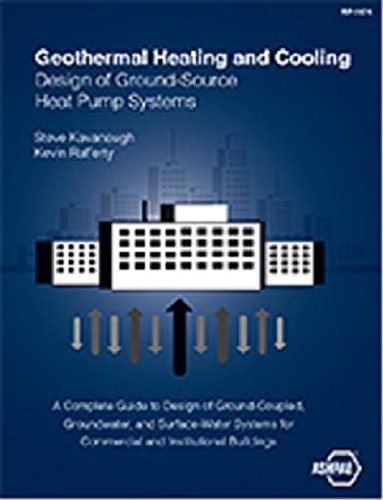 Geothermal Heating and Cooling: Design of Ground-Source Heat Pump Systems