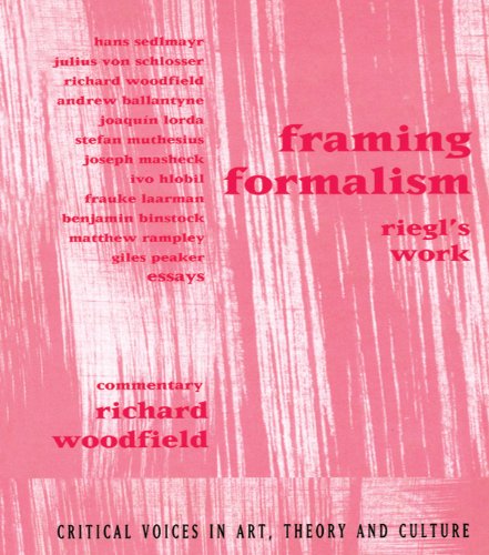 Framing Formalism: Riegl's Work (Critical Voices in Art, Theory and Culture)