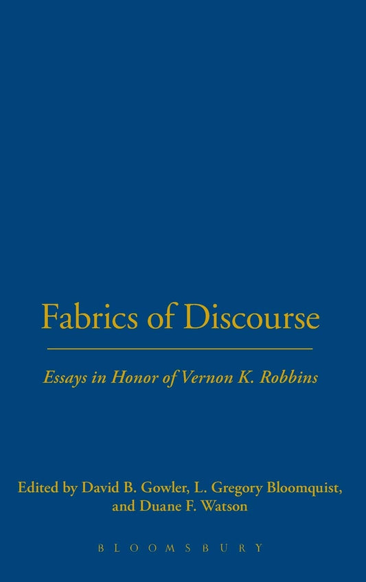 Fabrics of Discourse: Essays In Honor Of Vernon K. Robbins