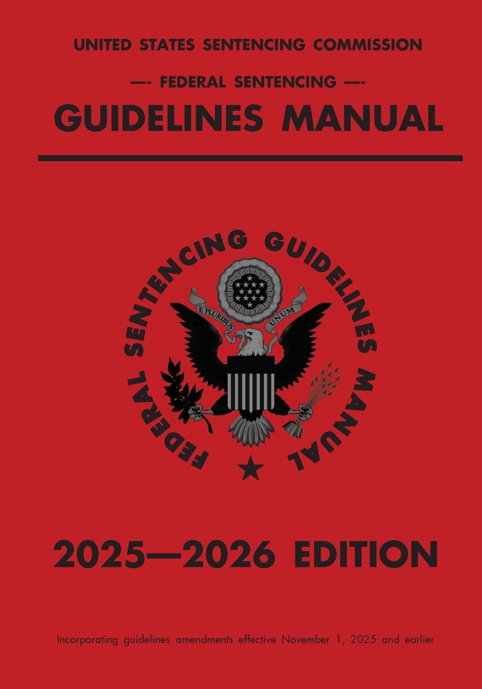 Federal Sentencing Guidelines Manual; 2025-2026 Edition: With inside-cover quick-reference sentencing table