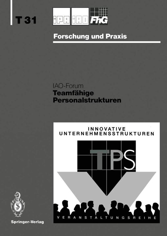 Teamfähige Personalstrukturen (IPA-IAO - Forschung und Praxis Tagungsberichte) (German Edition)