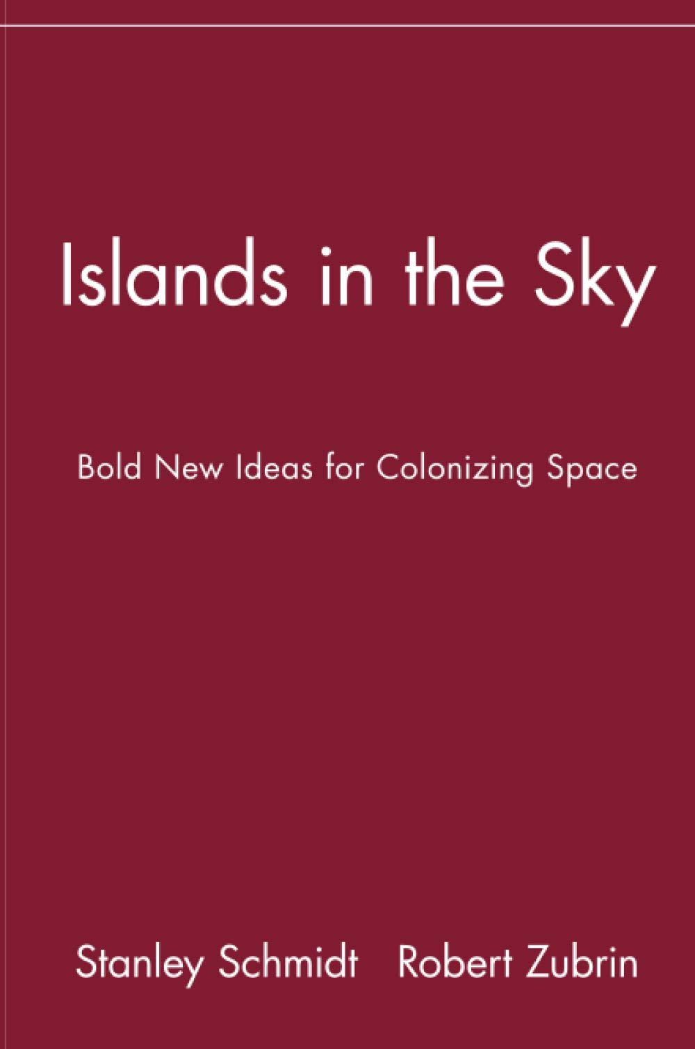 Islands in the Sky: Bold New Ideas for ColonizingSpace: Bold New Ideas for Colonizing Space (Wiley Popular Science)