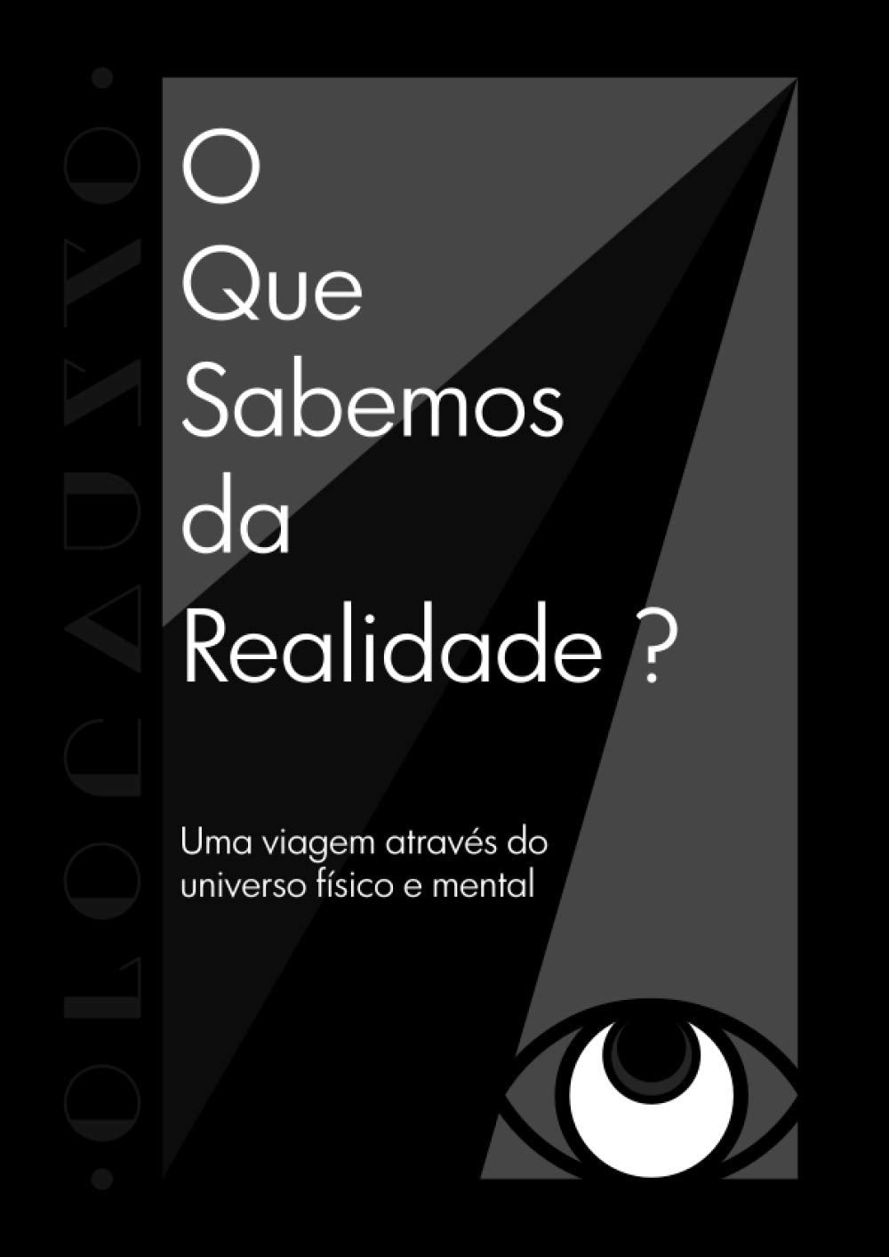O Que Sabemos da Realidade?: Um mergulho no universo físico e mental (Portuguese Edition)