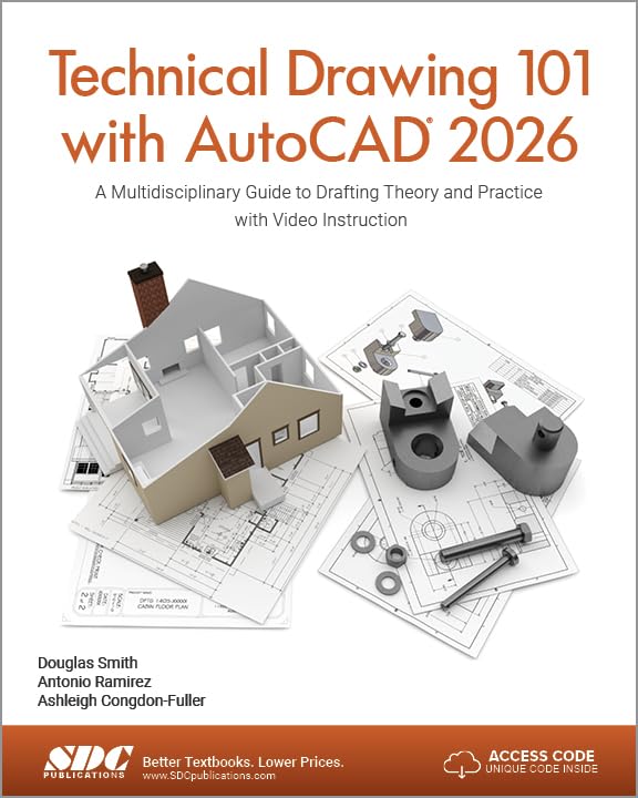 Technical Drawing 101 with AutoCAD 2026: A Multidisciplinary Guide to Drafting Theory and Practice with Video Instruction