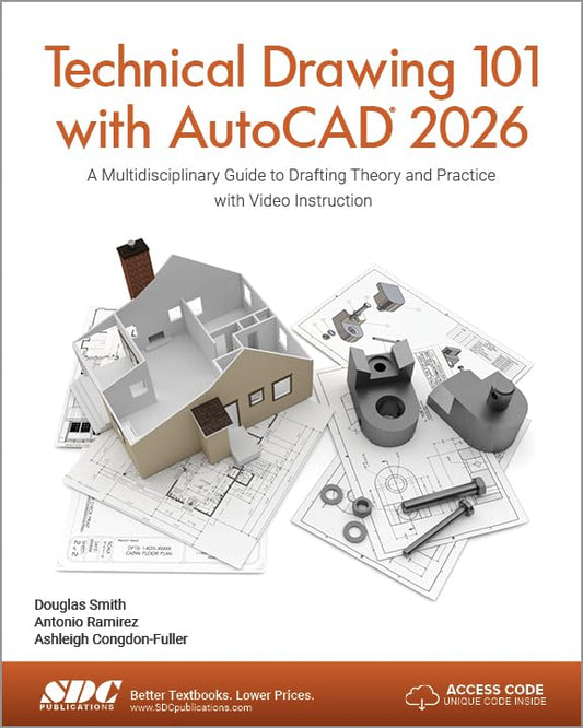 Technical Drawing 101 with AutoCAD 2026: A Multidisciplinary Guide to Drafting Theory and Practice with Video Instruction