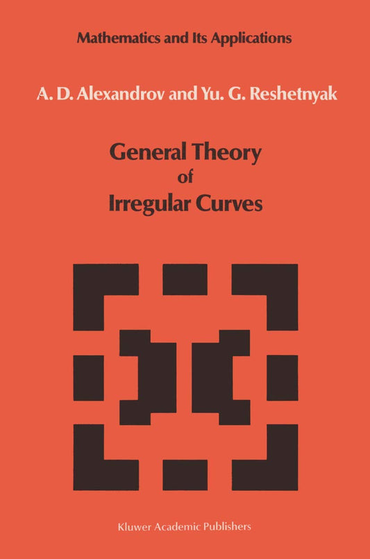 General Theory of Irregular Curves (Mathematics and its Applications, 29)