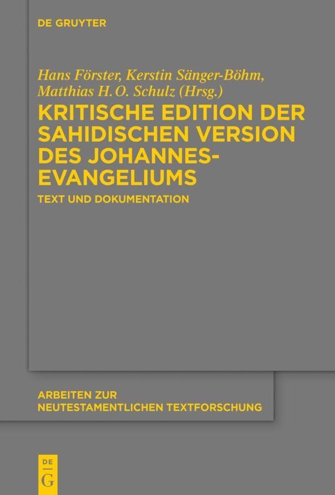 Kritische Edition der sahidischen Version des Johannesevangeliums: Text und Dokumentation (Arbeiten zur neutestamentlichen Textforschung, 56) (German Edition)