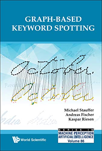 Graph-based Keyword Spotting (Series In Machine Perception And Artificial Intelligence Book 86)
