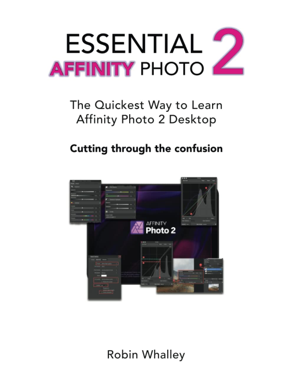Essential Affinity Photo 2: The quickest way to learn Affinity Photo 2 Desktop