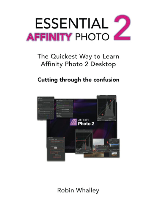Essential Affinity Photo 2: The quickest way to learn Affinity Photo 2 Desktop