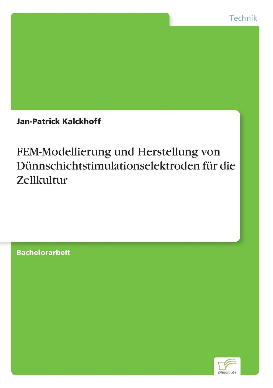 FEM-Modellierung und Herstellung von Dünnschichtstimulationselektroden für die Zellkultur (German Edition)