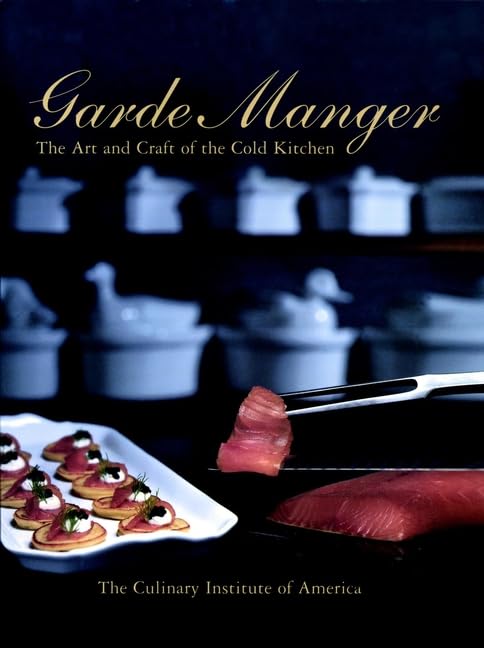 Garde Manger: The Art and Craft of the Cold Kitchen