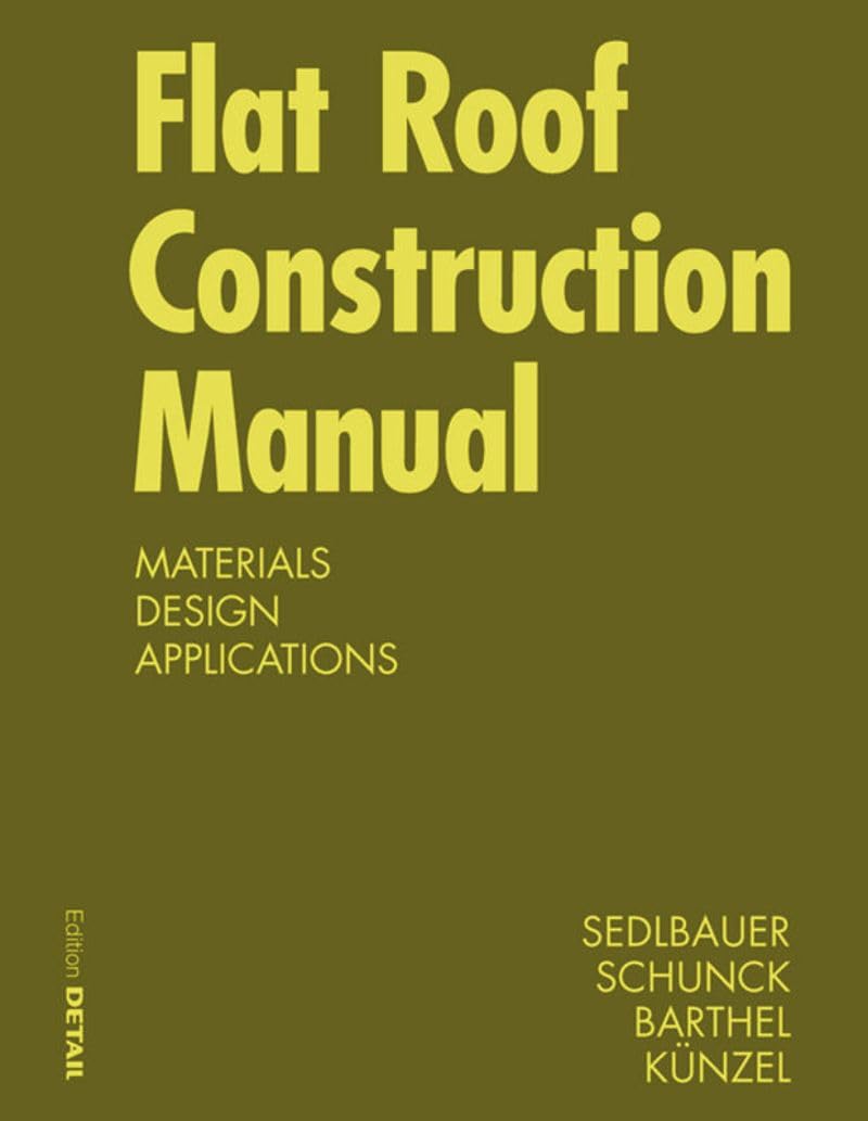 Flat Roof Construction Manual: Materials, Design, Applications (DETAIL Construction Manuals)