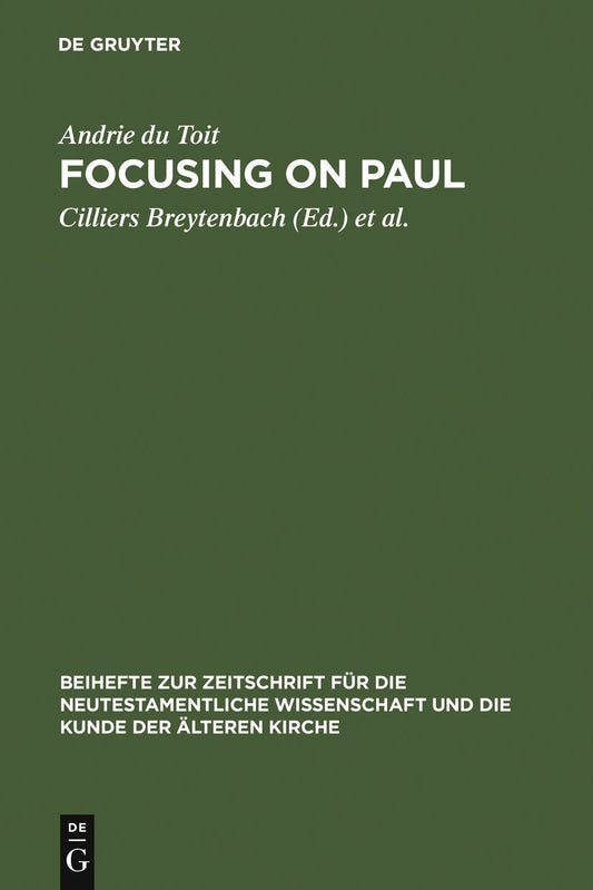 Focusing on Paul: Persuasion and Theological Design in Romans and Galatians (Beihefte zur Zeitschrift für die neutestamentliche Wissenschaft, 151)