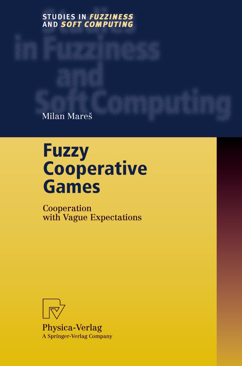 Fuzzy Cooperative Games: Cooperation with Vague Expectations (Studies in Fuzziness and Soft Computing)