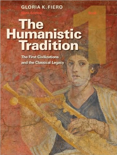 G. Fiero's The Humanistic Tradition, Book 1 6th(sixth) edition (The Humanistic Tradition, Book 1: The First Civilizations and the Classical Legacy [Paperback])(2010)