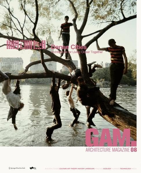 GAM 08 Dense Cities: Architecture for Living Closer Together (Graz Architektur Magazin Graz Architecture Magazine) (German and English Edition)