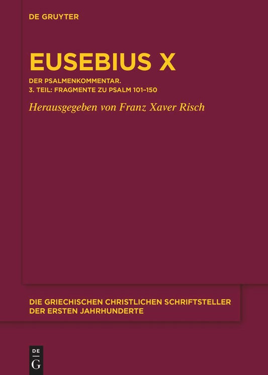Eusebius Werke: Band X/3 Kommentar zu Psalm 101-150. Die Fragmente (Die griechischen christlichen Schriftsteller der ersten Jahrhunderte, N.F. 32) (German Edition)