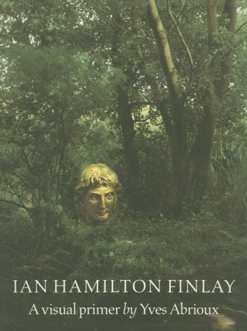 Ian Hamilton Finlay: A Visual Primer