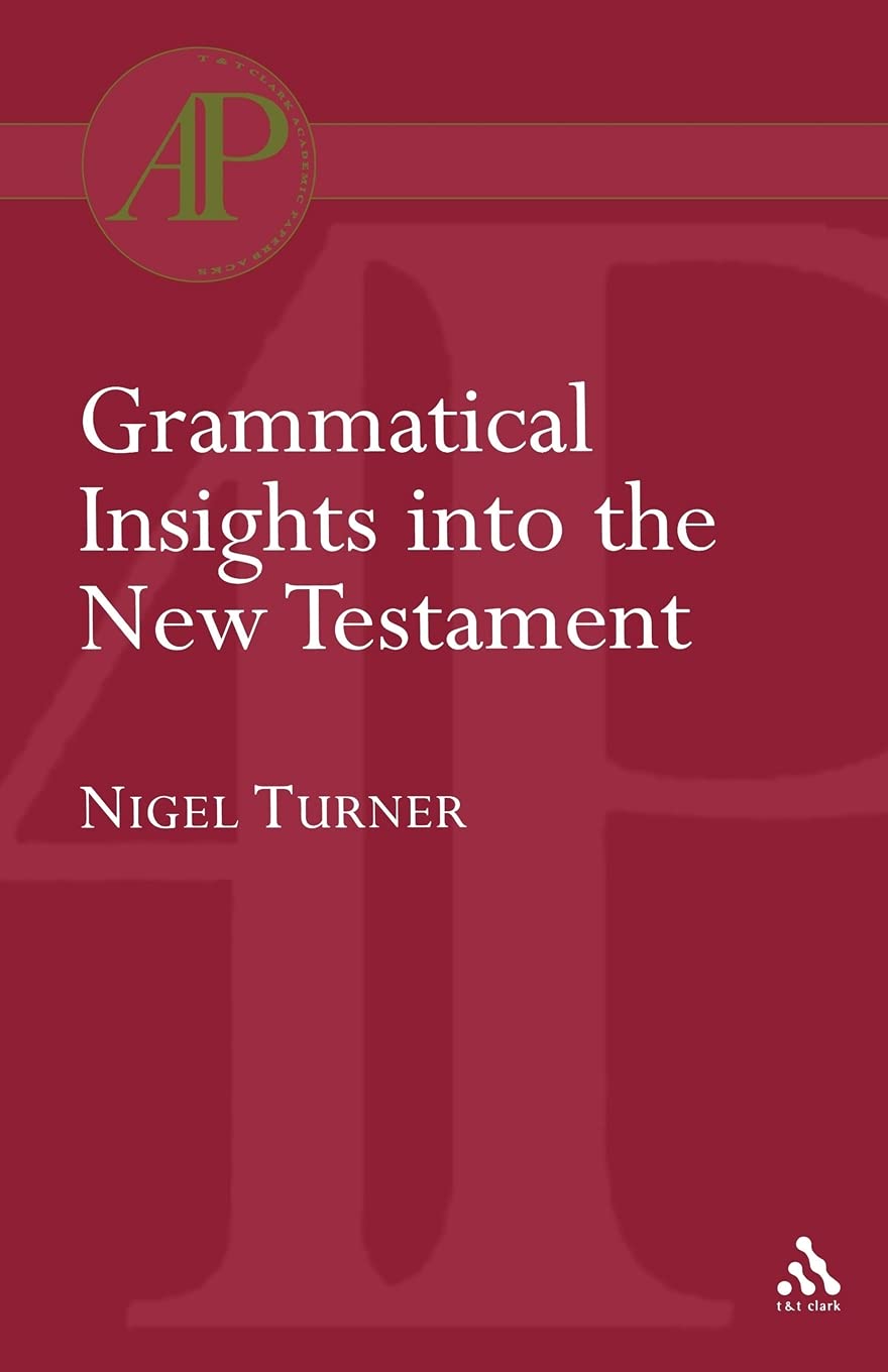Grammatical Insights into the New Testament (Bloomsbury Academic Collections: Biblical Studies)