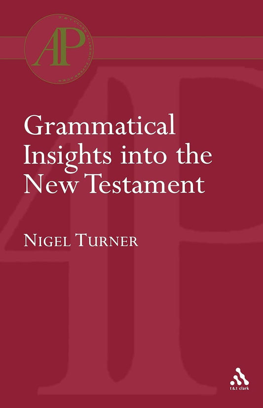 Grammatical Insights into the New Testament (Bloomsbury Academic Collections: Biblical Studies)