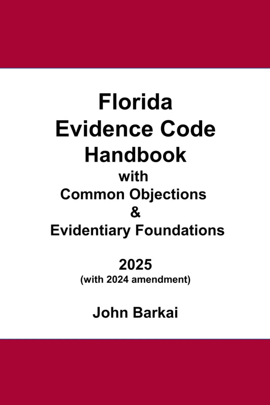 Florida Evidence Code Handbook with Common Objections & Evidentiary Foundations