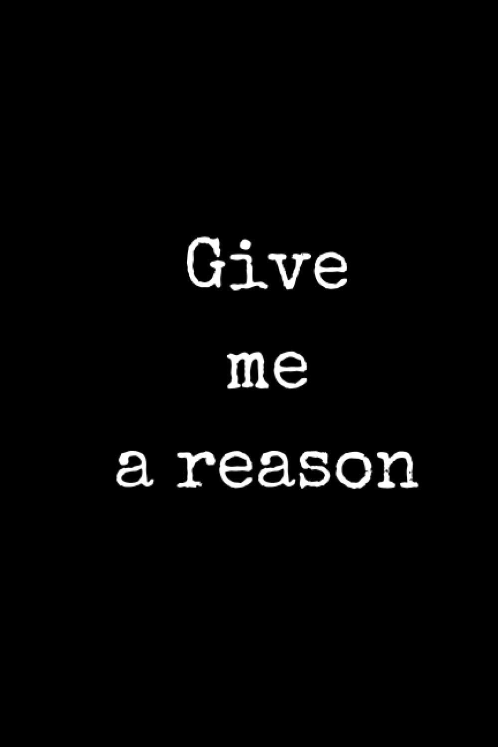 Give me a reason: Motivational Notebook and Planner (White Quotes)