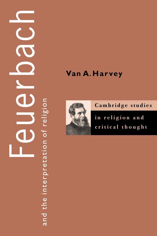 Feuerbach and the Interpretation of Religion (Cambridge Studies in Religion and Critical Thought, Series Number 1)