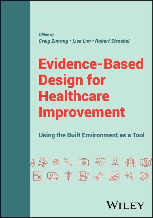 Evidence-Based Design for Healthcare Improvement: Using the Built Environment as a Tool