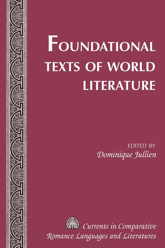 Foundational Texts of World Literature (Currents in Comparative Romance Languages and Literatures)