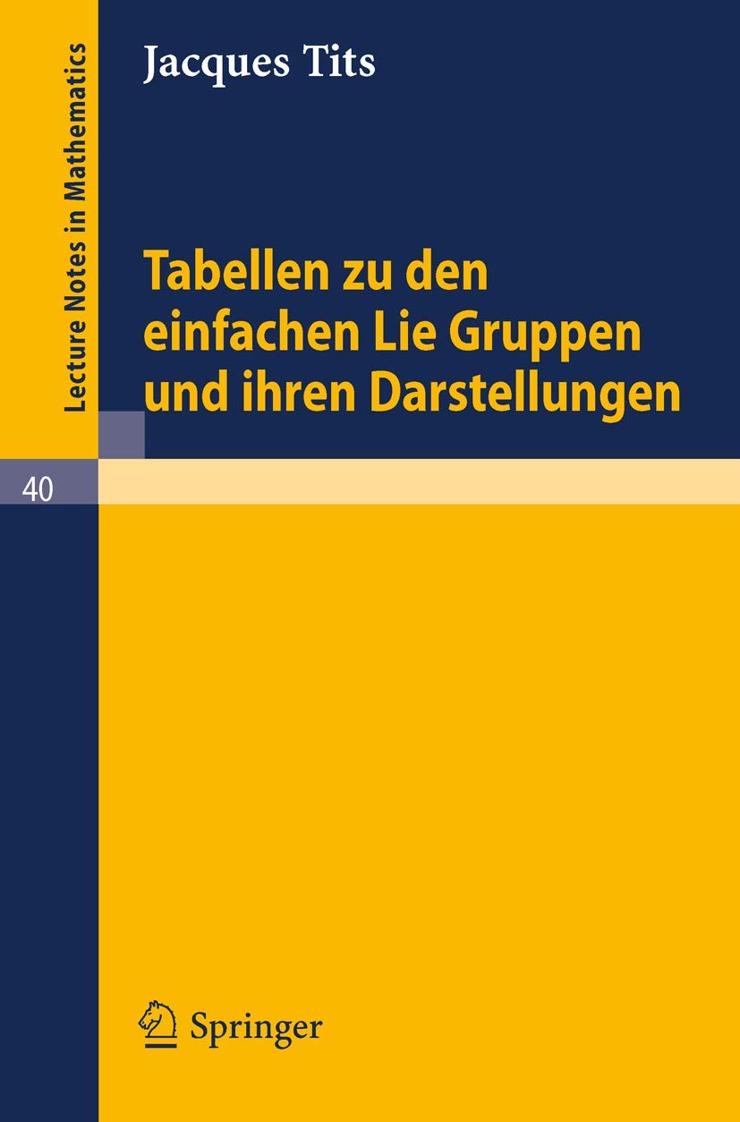 Tabellen zu den einfachen Lie Gruppen und ihren Darstellungen (Lecture Notes in Mathematics, 40) (German Edition)