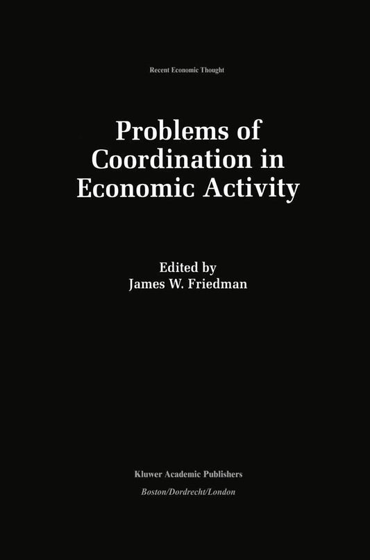 Problems of Coordination in Economic Activity (Recent Economic Thought, 35)