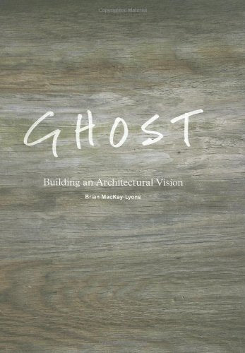 Ghost: Building an Architectural Vision