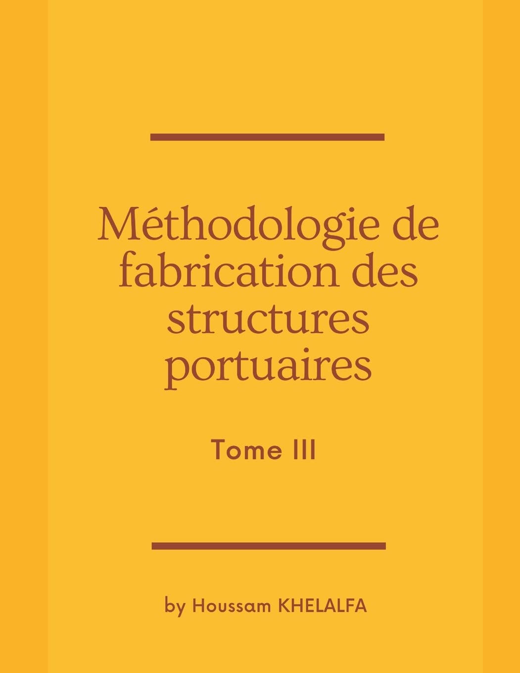 Méthodologie de fabrication des structures portuaires (Tome III) (French Edition)