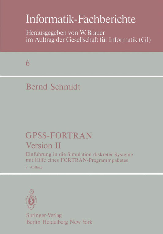 GPSS-FORTRAN, Version II: Einführung in die Simulation diskreter Systeme mit Hilfe eines FORTRAN-Programmpaketes (Informatik-Fachberichte, 6) (German Edition)