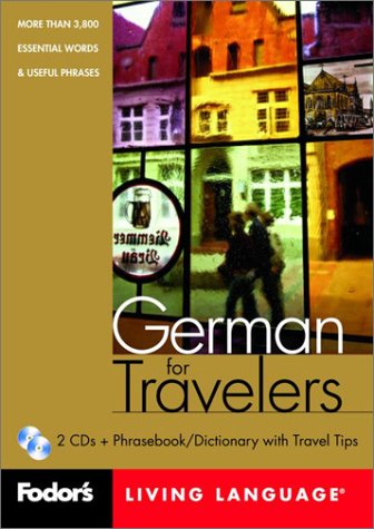 Fodor's German for Travelers, 1st edition (CD Package): More than 3,800 Essential Words and Useful Phrases (Fodor's Languages/Travelers)
